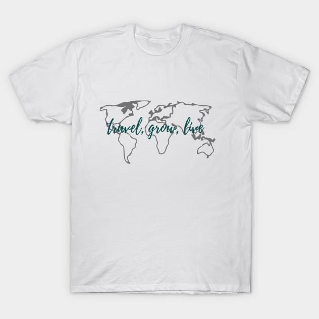 Travel, Grow, Live T-Shirt by Ineffablexx